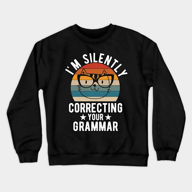 im silently correcting your grammar cat lover Crewneck Sweatshirt by Gaming champion